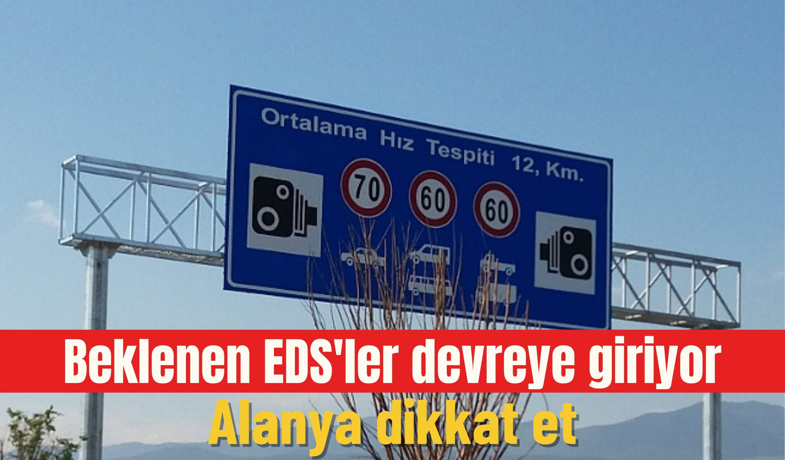 Beklenen EDS'ler devreye giriyor: Alanya dikkat et - Alanya Haber