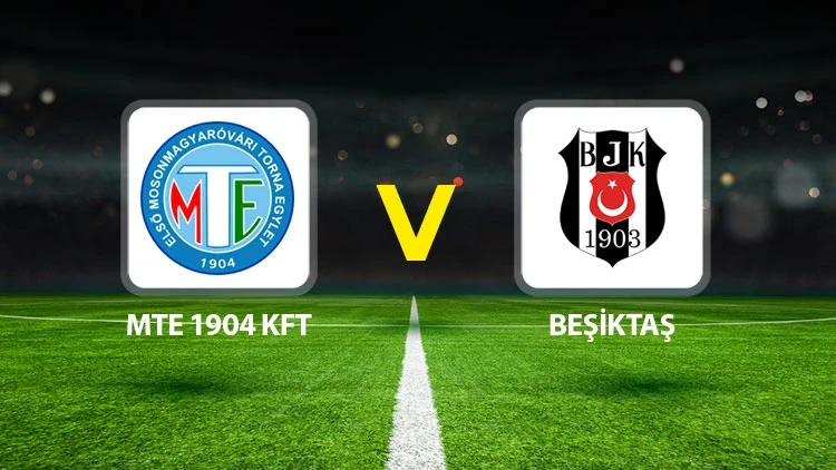 MTE 1904 KFT - Beşiktaş maçı hangi kanalda? CANLI İZLE