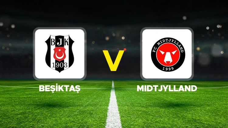Beşiktaş - Midtjylland maçı hangi kanalda? CANLI İZLE