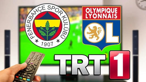 TRT 1 CANLI İZLE l Fenerbahçe-Lyon maçı nasıl izlenir?