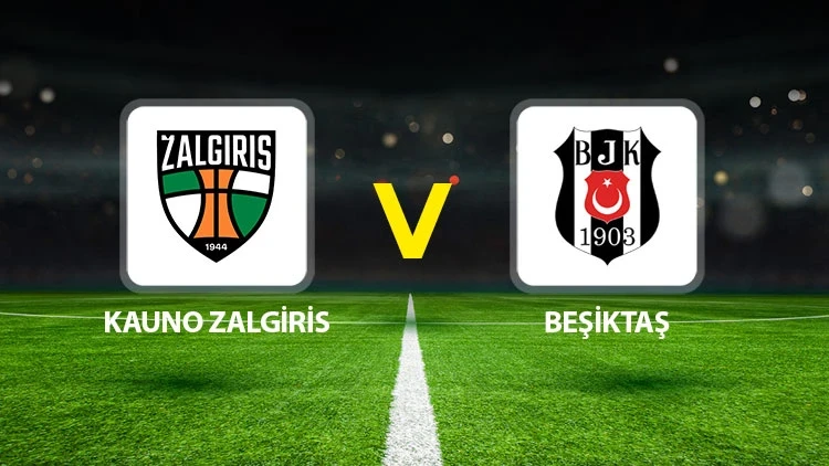 Kauno Zalgiris-Beşiktaş rövanş maçı hangi kanalda? CANLI İZLE