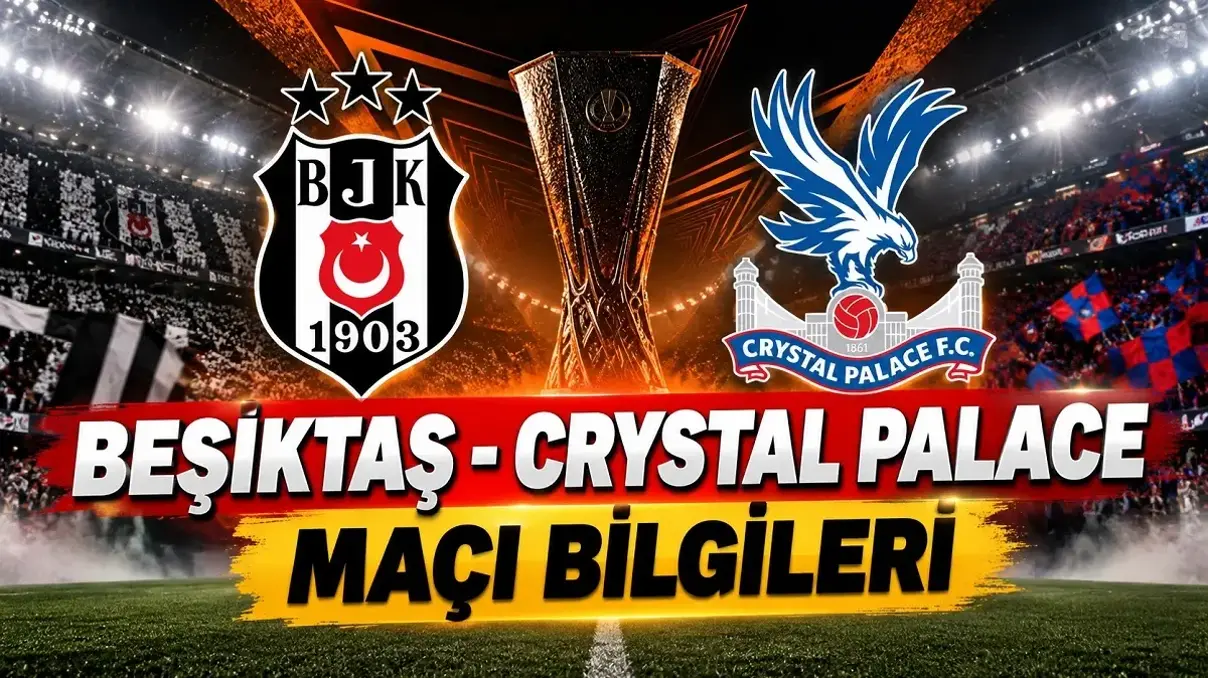 Beşiktaş-Crystal Palace maçı ne zaman,saat kaçta?