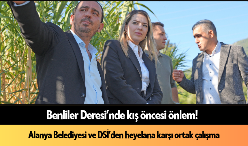 Benliler Deresi’nde kış öncesi önlem! Alanya Belediyesi ve DSİ’den heyelana karşı ortak çalışma