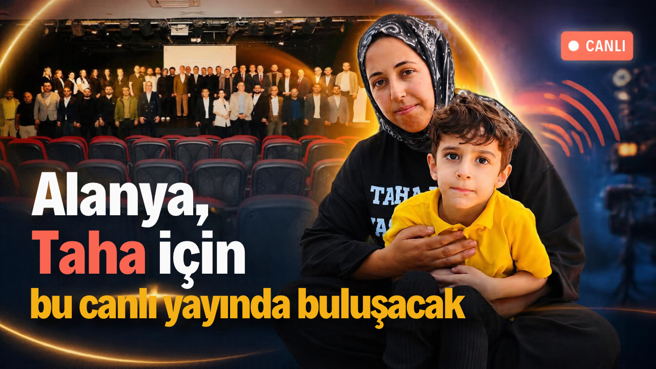 Alanya, Taha için bu canlı yayında buluşacak