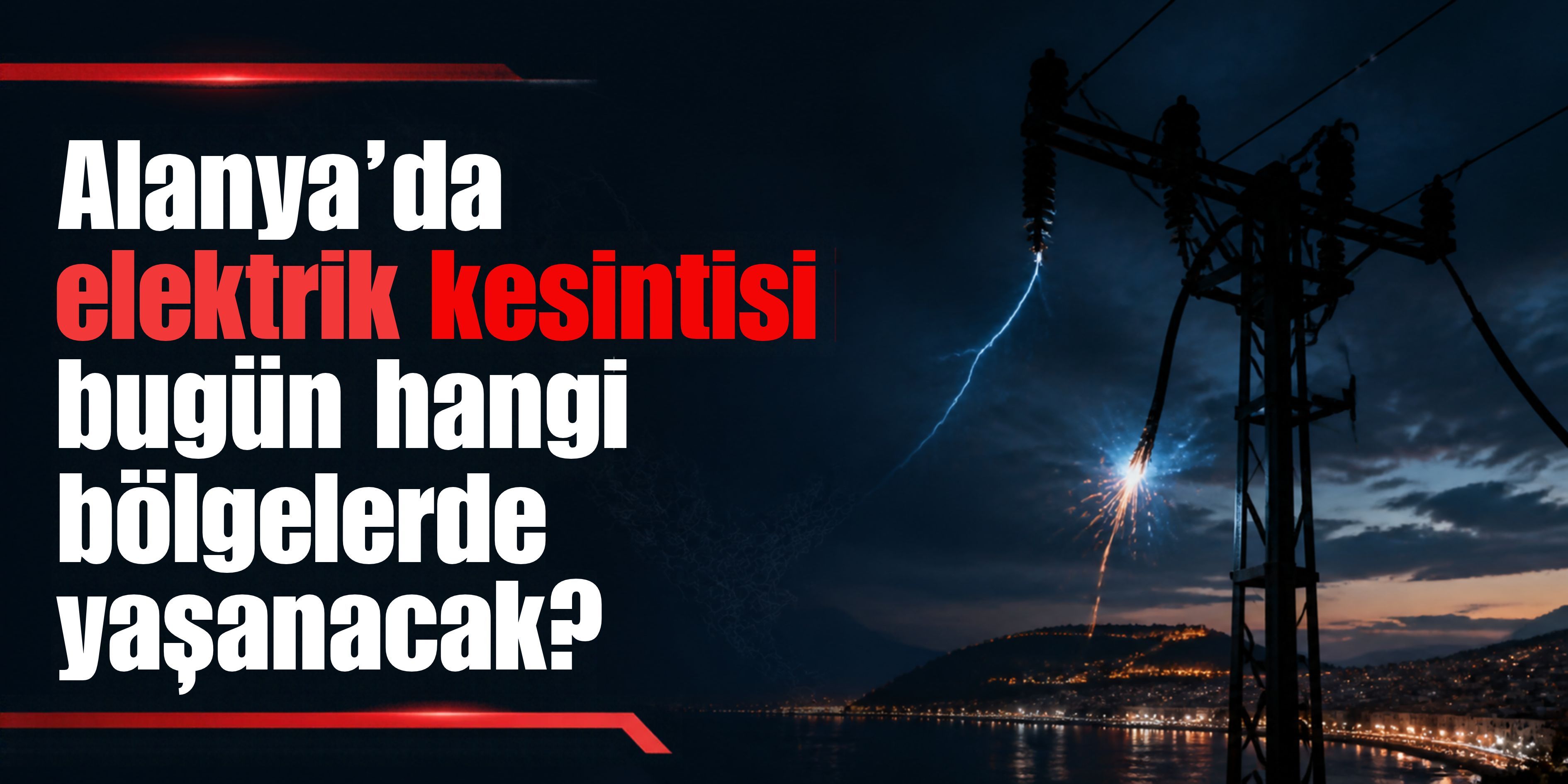 Alanya'da elektrik kesintisi bugün hangi bölgelerde yaşanacak?