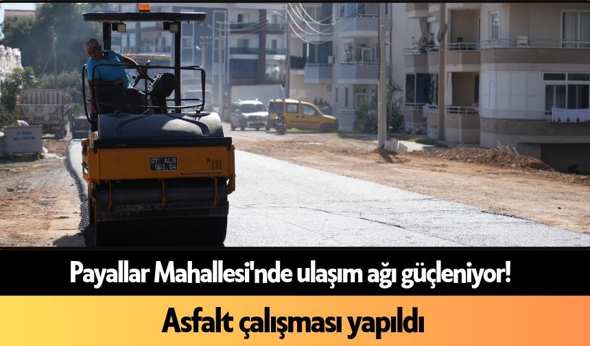 Payallar Mahallesi'nde ulaşım ağı güçleniyor