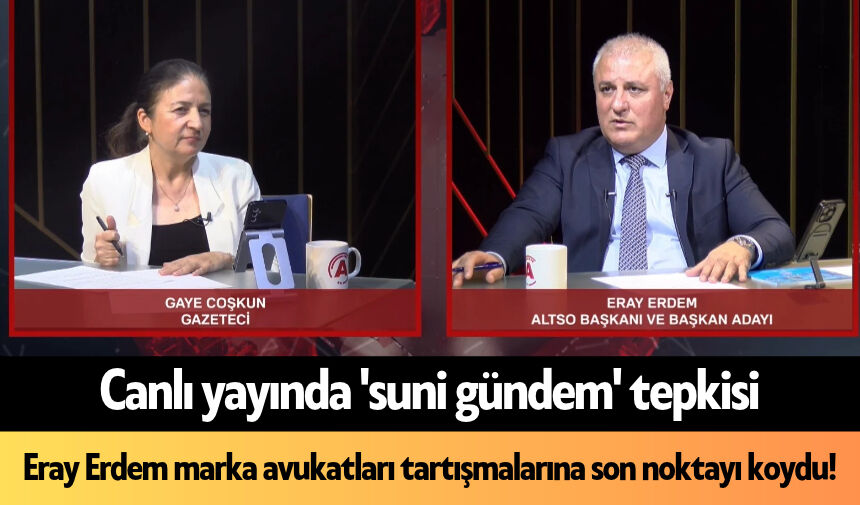 Canlı yayında 'suni gündem' tepkisi: Eray Erdem marka avukatları tartışmalarına son noktayı koydu!