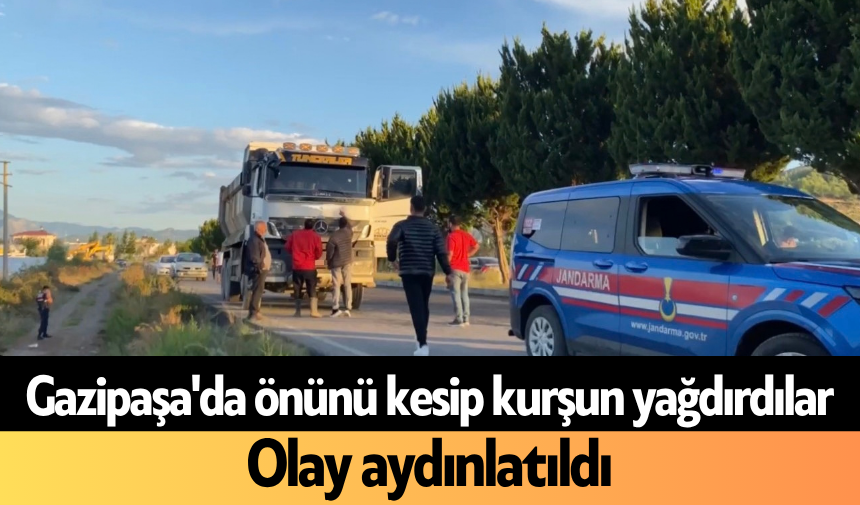 Gazipaşa'da önünü kesip kurşun yağdırdılar