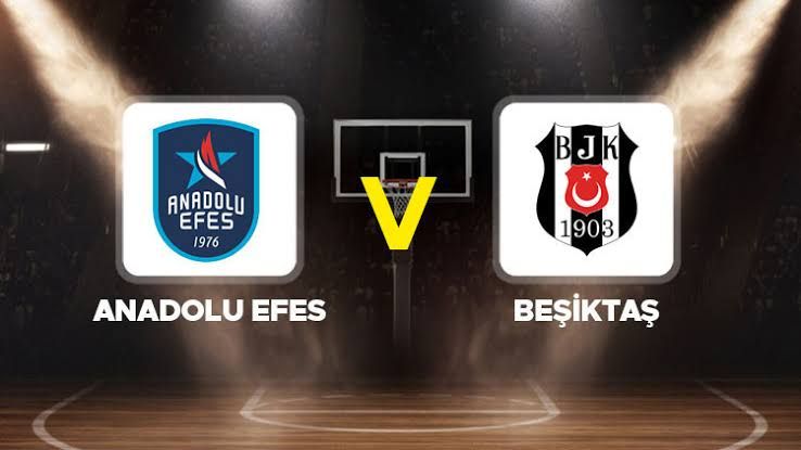 CANLI MAÇ ANLATIMI l Anadolu Efes-Beşiktaş maçı hangi kanalda?