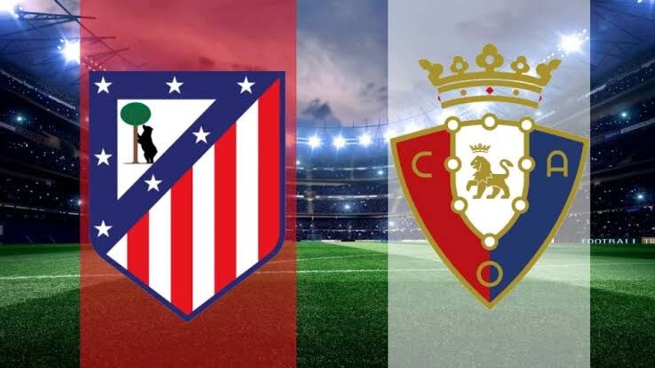 Atletico Madrid-Osasuna MAÇI CANLI İZLE | La Liga
