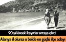 90 yıl önceki kayıtlar ortaya çıktı! Alanya il olursa o belde en güçlü ilçe adayı