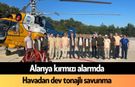 Alanya kırmızı alarmda: Havadan dev tonajlı savunma