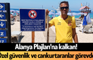 Alanya Plajları'na kalkan! Özel güvenlik ve cankurtaranlar görevde