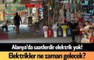 Alanya'da saatlerdir elektrik yok! Elektrikler ne zaman gelecek?