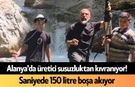 Alanya'da üretici susuzluktan kıvranıyor! Saniyede 150 litre boşa akıyor
