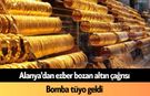 Alanya'dan ezber bozan altın çağrısı: Bomba tüyo geldi