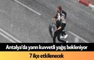 Antalya'da yarın kuvvetli yağış bekleniyor! 7 ilçe etkilenecek