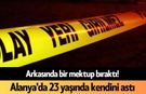Arkasında bir mektup bıraktı! Alanya'da 23 yaşında kendini astı