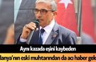 Aynı kazada eşini kaybeden Alanya’nın eski muhtarından da acı haber geldi