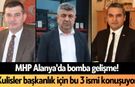MHP Alanya'da bomba gelişme! Kulisler başkanlık için bu 3 ismi konuşuyor