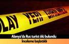 Alanya’da Rus turist otel odasında ölü bulundu