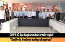 CHP’li 19 ilçe başkanından ortak tepki! ‘’Seçilmiş iradeye sahip çıkıyoruz’’