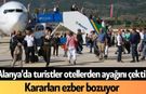 Alanya'da turistler otellerden ayağını çekti! Kararları ezber bozuyor