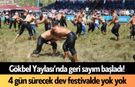 Gökbel Yaylası’nda geri sayım başladı! 4 gün sürecek dev festivalde yok yok