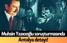 Muhsin Yazıcıoğlu soruşturmasında Antalya detayı! 25 gözaltı