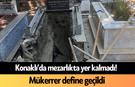 Konaklı’da mezarlıkta yer kalmadı! Mükerrer define geçildi