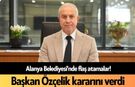 Alanya Belediyesi'nde flaş atamalar! Başkan Özçelik kararını verdi