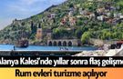 Alanya Kalesi’nde yıllar sonra flaş gelişme: Rum evleri turizme açılıyor