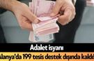 Adalet isyanı: Alanya'da 199 tesis destek dışında kaldı!