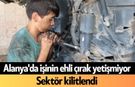 Alanya'da işinin ehli çırak yetişmiyor