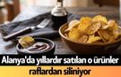 Alanya'da yıllardır satılan o ürünler raflardan siliniyor