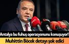 Antalya bu f*huş operasyonunu konuşuyor! Muhittin Böcek detayı şok edici