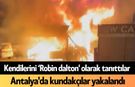Kendilerini ‘Robin dalton' olarak tanıttılar: Antalya'da kundakçılar yakalandı