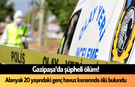Gazipaşa'da şüpheli ölüm! Alanyalı 20 yaşındaki genç havuz kenarında ölü bulundu