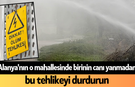 Alanya'nın o mahallesinde birinin canı yanmadan bu tehlikeyi durdurun