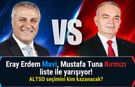 Eray Erdem Mavi, Mustafa Tuna Kırmızı liste ile yarışıyor! ALTSO seçimini kim kazanacak?