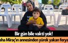 Bir gün bile vakti yok! Taha Miraç'ın annesinden yürek yakan feryat