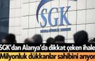 SGK’dan Alanya’da dikkat çeken ihale: Milyonluk dükkanlar sahibini arıyor