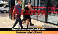 Alanya'da komşu kavgası karakolda bitti: Devlete ve polise küfür etti