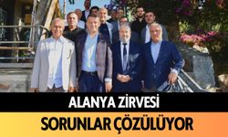 Alanya zirvesi: Sorunlar çözülüyor!