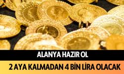 Alanya hazır ol: 2 aya kalmadan 4 bin lira olacak