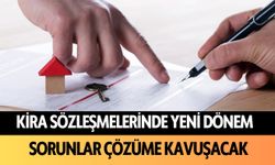 Kira sözleşmelerinde yeni dönem: Sorunlar çözüme kavuşacak