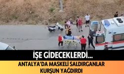 İşe gideceklerdi... Maskeli saldırganlar kurşun yağdırdı