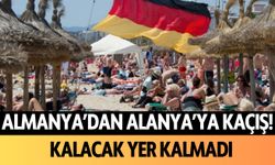 Almanya'dan Alanya'ya kaçış! Kalacak yer kalmadı