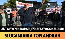 Antalya'nın kararı, esnafı ayağa kaldırdı! Sloganlarla toplandılar