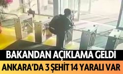 Bakandan açıklama geldi: Ankara'da 3 şehit 14 yaralı var